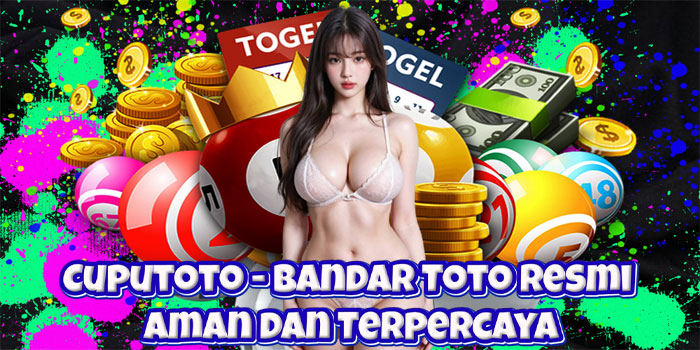 Cuputoto – Bandar Toto Resmi Aman dan Terpercaya