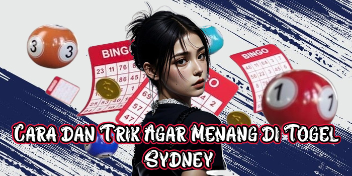 Cara dan Trik Agar Menang di Togel Sydney