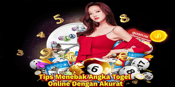 Tips Menebak Angka Togel Online Dengan Akurat