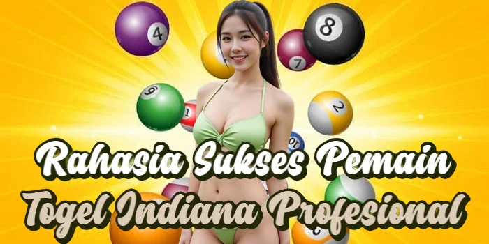 Rahasia Sukses Pemain Togel Indiana Profesional