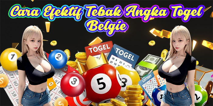 Cara Efektif Tebak Angka Togel Belgie