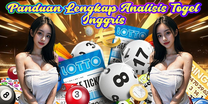 Panduan Lengkap Analisis Togel Inggris