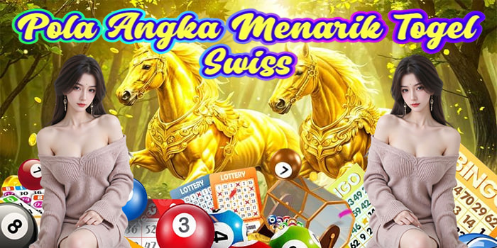 Pola Angka Menarik Togel Swiss