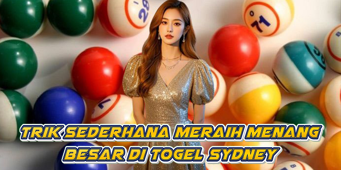 Trik Sederhana Meraih Menang Besar Di Togel Sydney