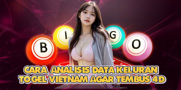 Cara Analisis Data Keluran Togel Vietnam Agar Tembus 4D Cara Analisis Data Keluran Togel Vietnam Agar Tembus 4D