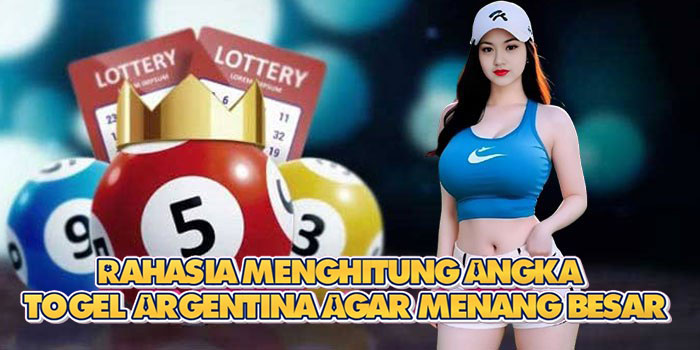 Rahasia Menghitung Angka Togel Argentina Agar Menang Besar Rahasia Menghitung Angka Togel Argentina Agar Menang Besar